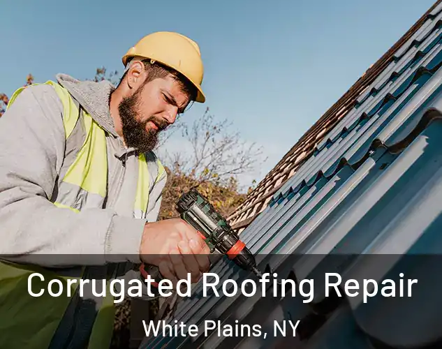  Corrugated Roofing Repair White Plains, NY
