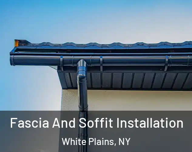  Fascia And Soffit Installation White Plains, NY