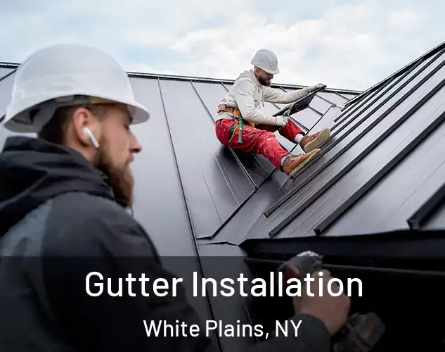  Gutter Installation White Plains, NY