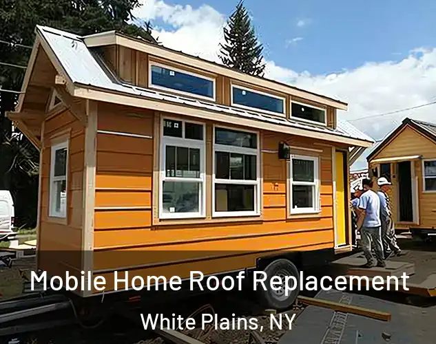  Mobile Home Roof Replacement White Plains, NY