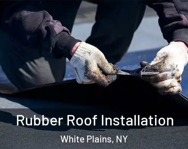 Rubber Roof Installation White Plains, NY