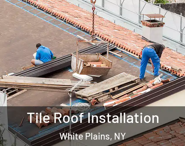  Tile Roof Installation White Plains, NY